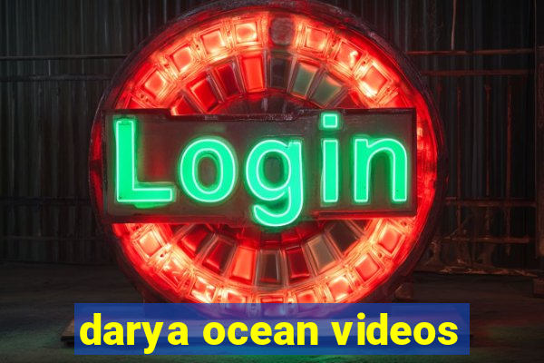 darya ocean videos